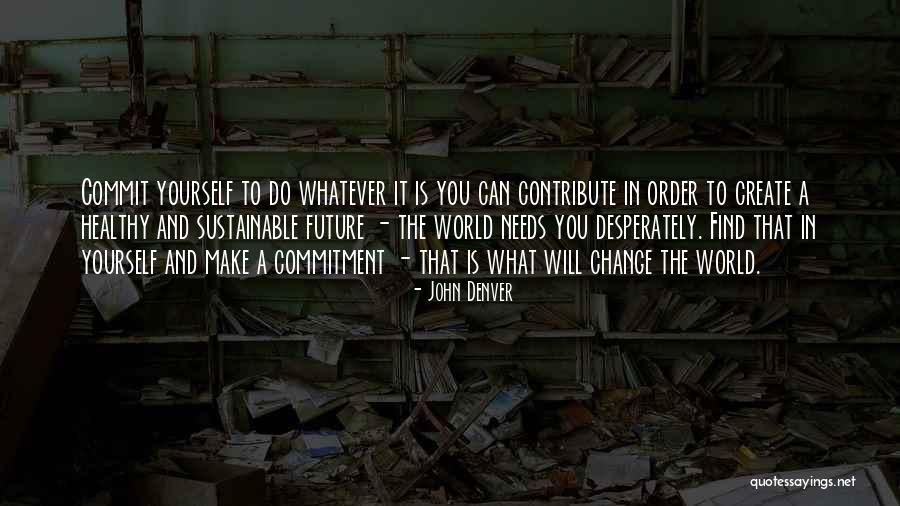 Commitment To Yourself Quotes By John Denver Commitment To Yourself Quotes By John Denver