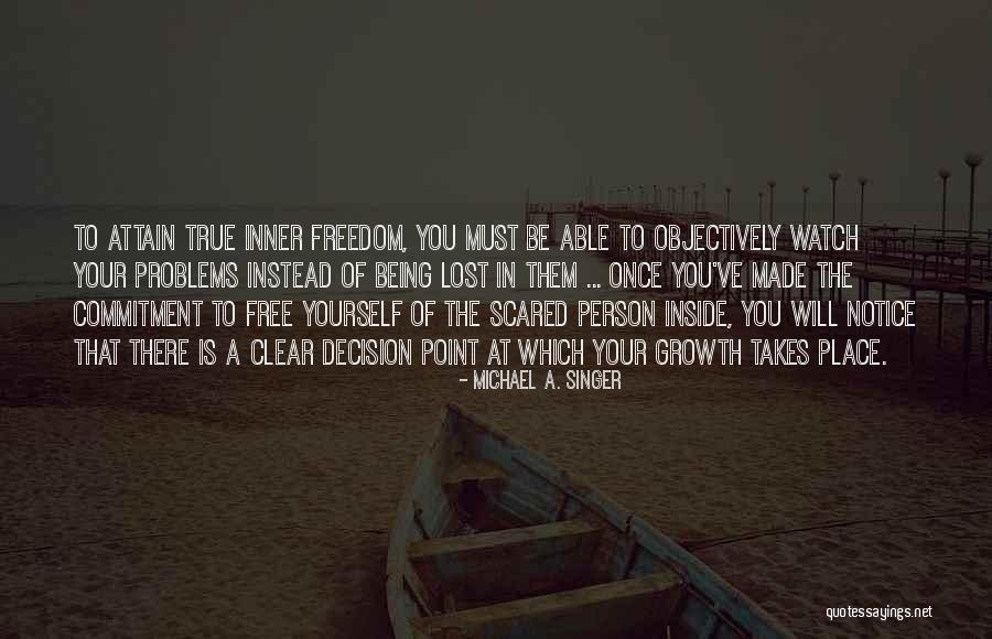 Commitment To Yourself Quotes By Michael A. Singer Commitment To Yourself Quotes By Michael A. Singer