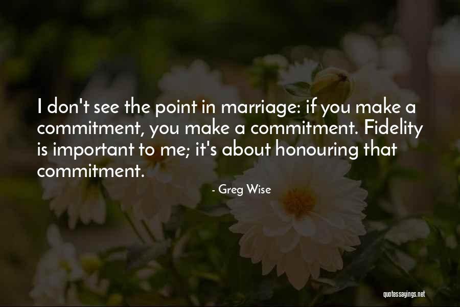 Commitment Without Marriage Quotes By Greg Wise