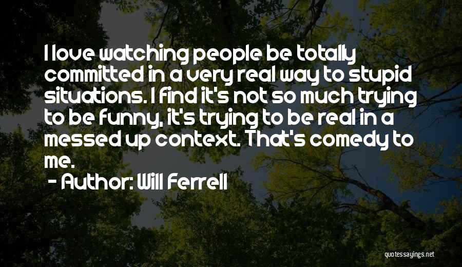 Committed Funny Quotes By Will Ferrell