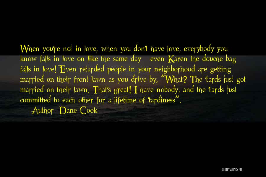 Committed Love Quotes By Dane Cook