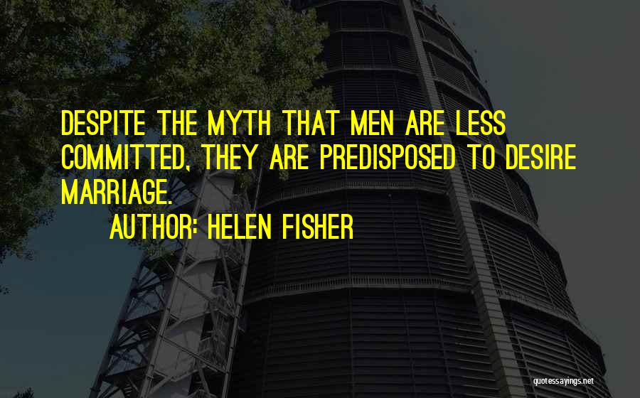 Committed Marriage Quotes By Helen Fisher