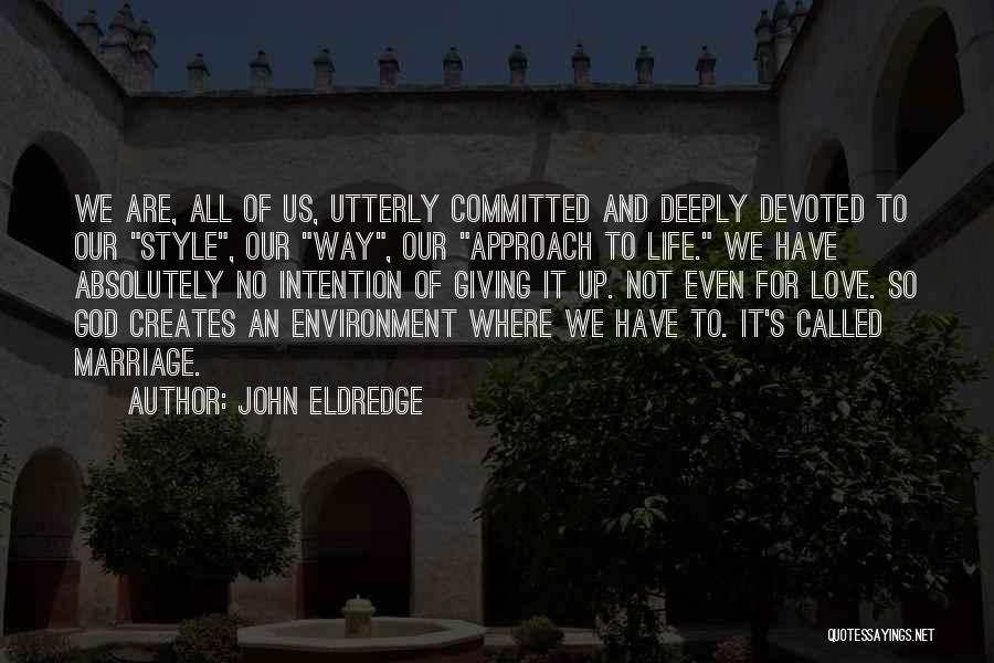 Committed Marriage Quotes By John Eldredge