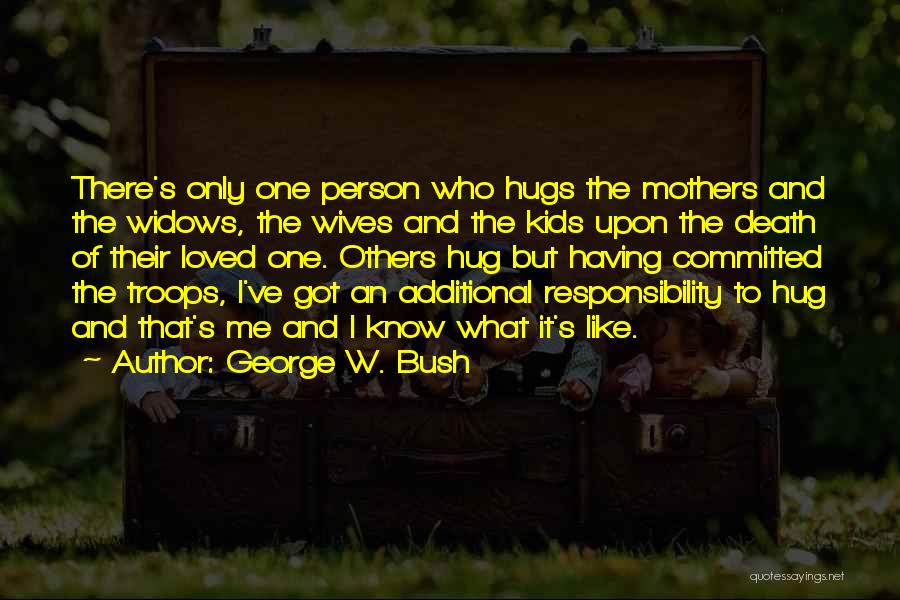 Committed To One Person Quotes By George W. Bush