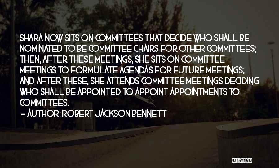 Committees Quotes By Robert Jackson Bennett