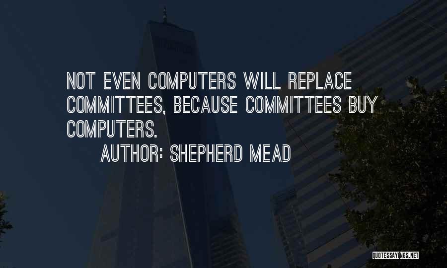 Committees Quotes By Shepherd Mead