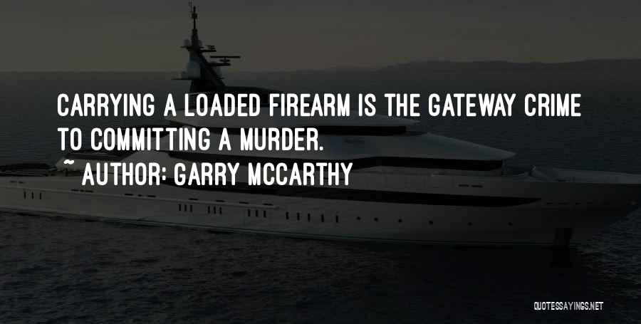 Committing Crime Quotes By Garry McCarthy