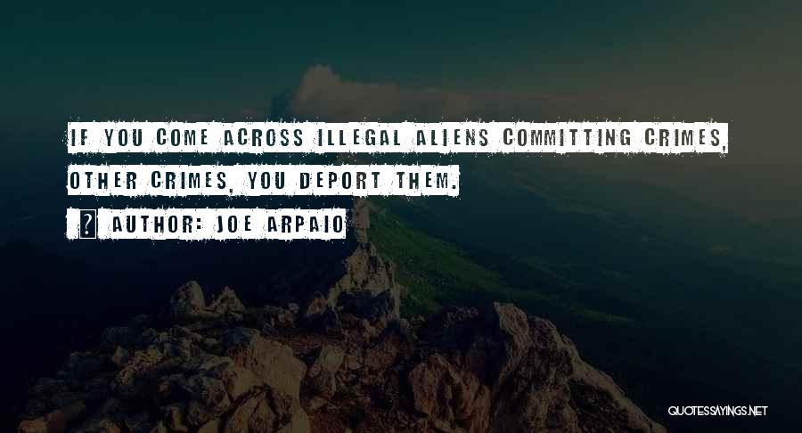 Committing Crime Quotes By Joe Arpaio