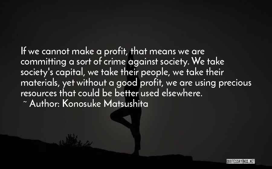 Committing Crime Quotes By Konosuke Matsushita