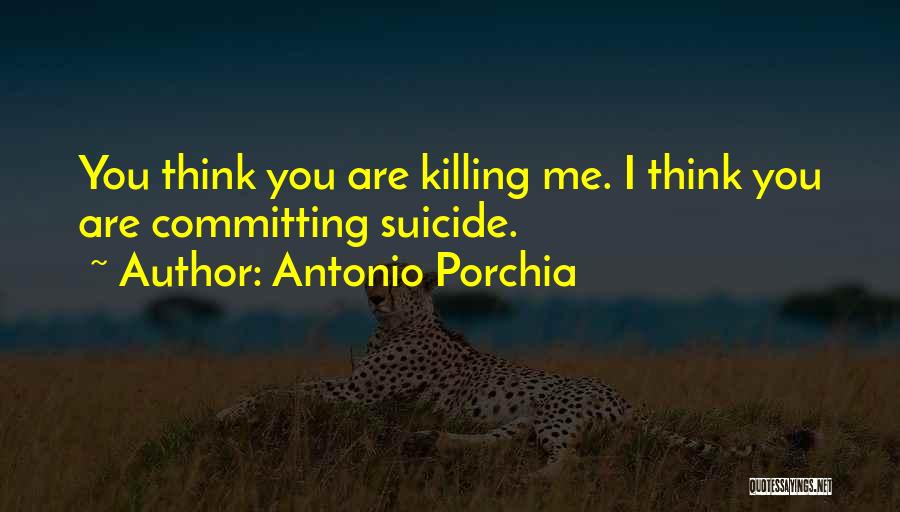 Committing Quotes By Antonio Porchia