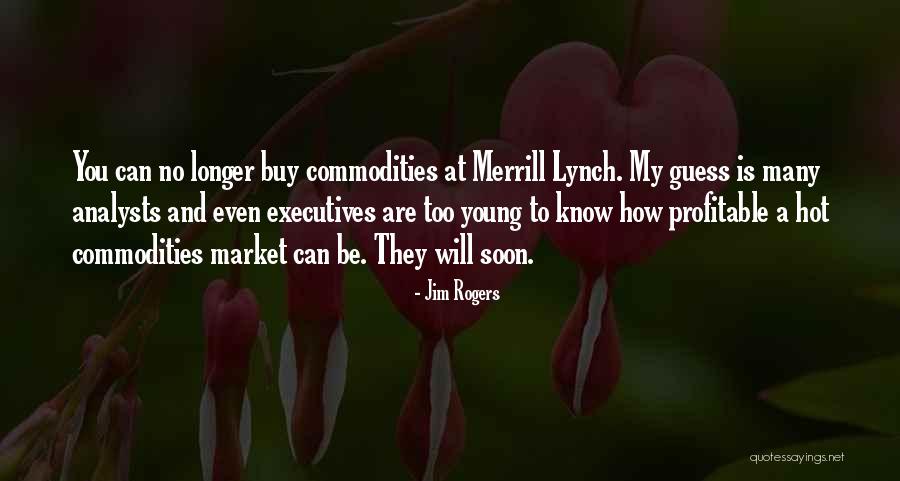 Commodities Market Quotes By Jim Rogers Commodities Market Quotes By Jim Rogers