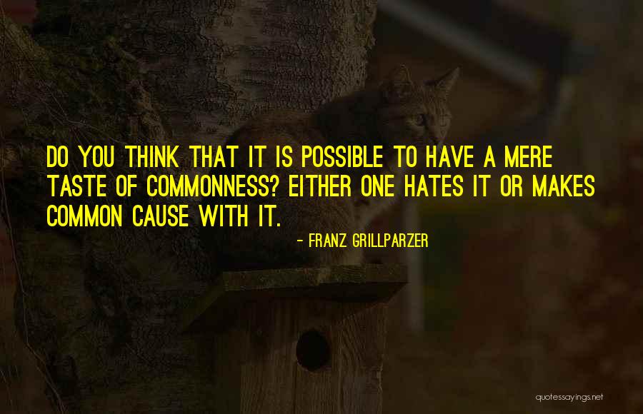 Common Cause Quotes By Franz Grillparzer Common Cause Quotes By Franz Grillparzer
