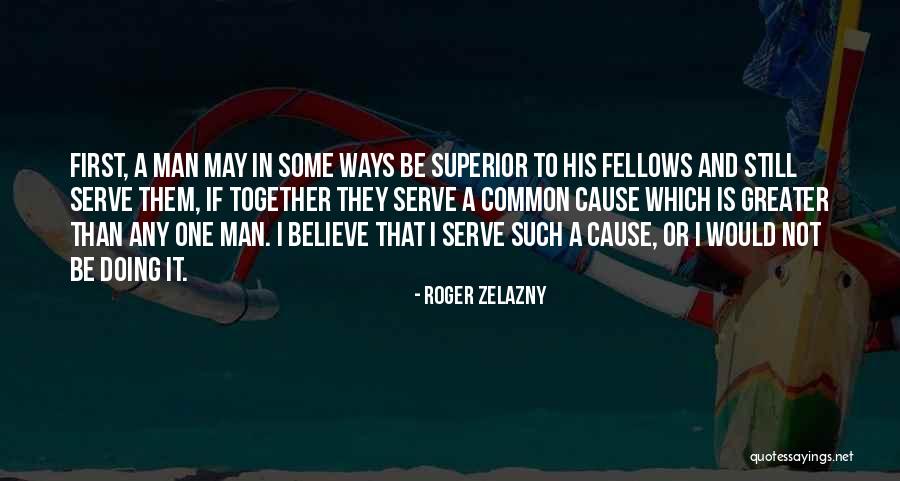 Common Cause Quotes By Roger Zelazny Common Cause Quotes By Roger Zelazny