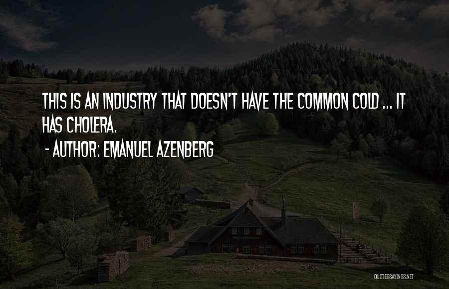 Common Cold Quotes By Emanuel Azenberg