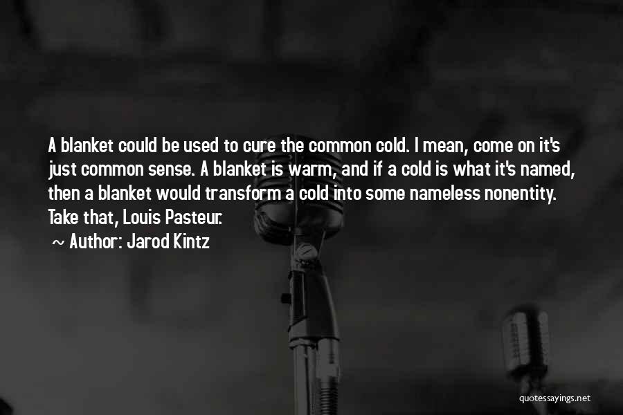 Common Cold Quotes By Jarod Kintz