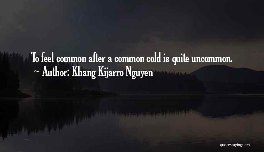 Common Cold Quotes By Khang Kijarro Nguyen