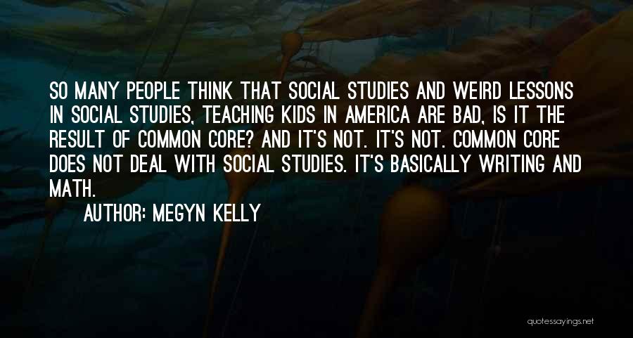 Common Core Quotes By Megyn Kelly