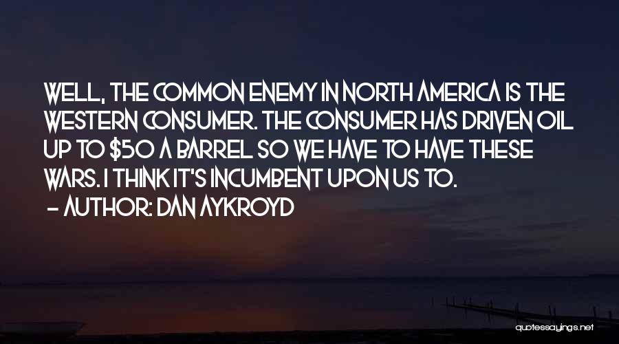 Common Enemy Quotes By Dan Aykroyd