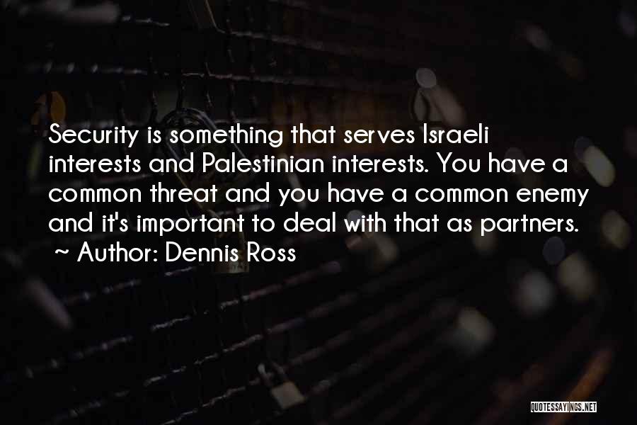 Common Enemy Quotes By Dennis Ross