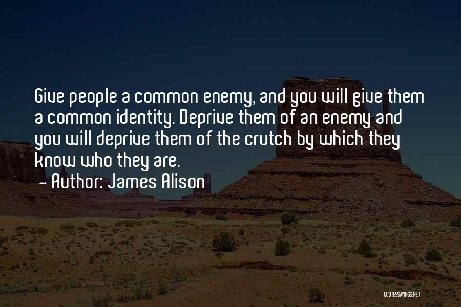 Common Enemy Quotes By James Alison