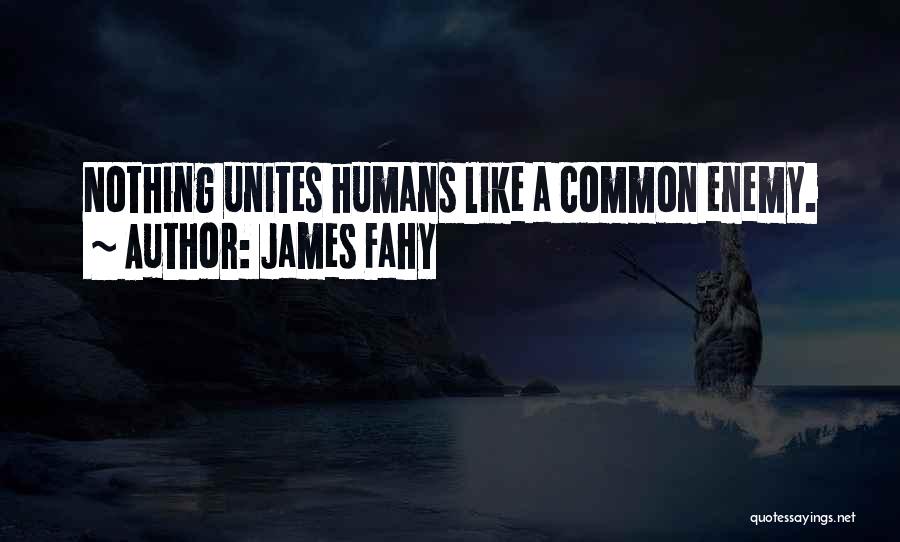 Common Enemy Quotes By James Fahy