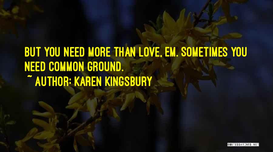 Common Ground Quotes By Karen Kingsbury