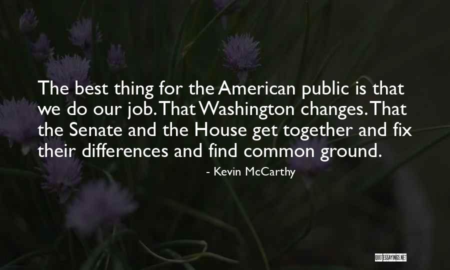 Common Ground Quotes By Kevin McCarthy