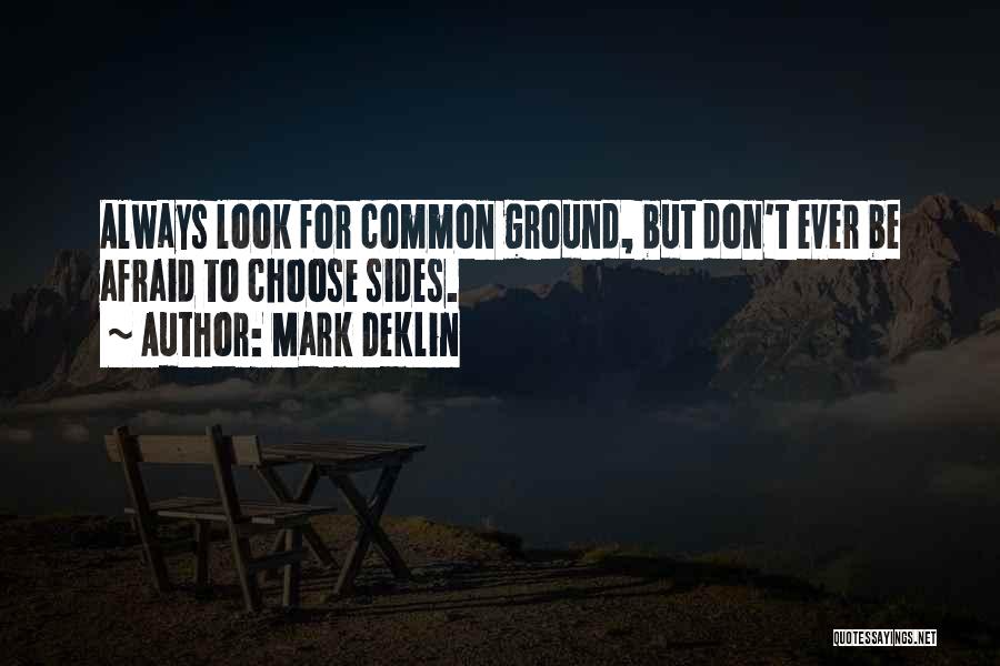 Common Ground Quotes By Mark Deklin