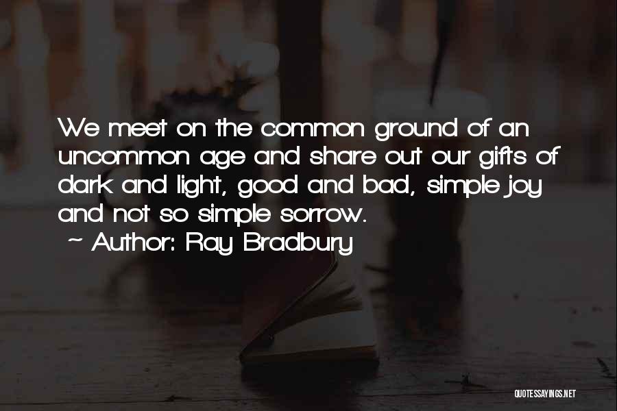 Common Ground Quotes By Ray Bradbury