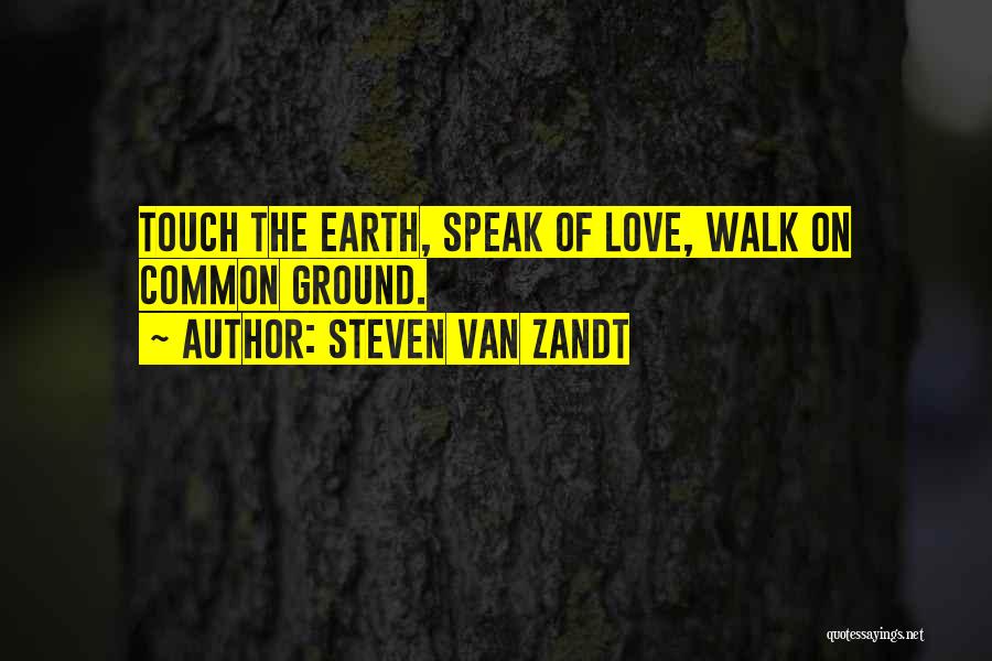 Common Ground Quotes By Steven Van Zandt