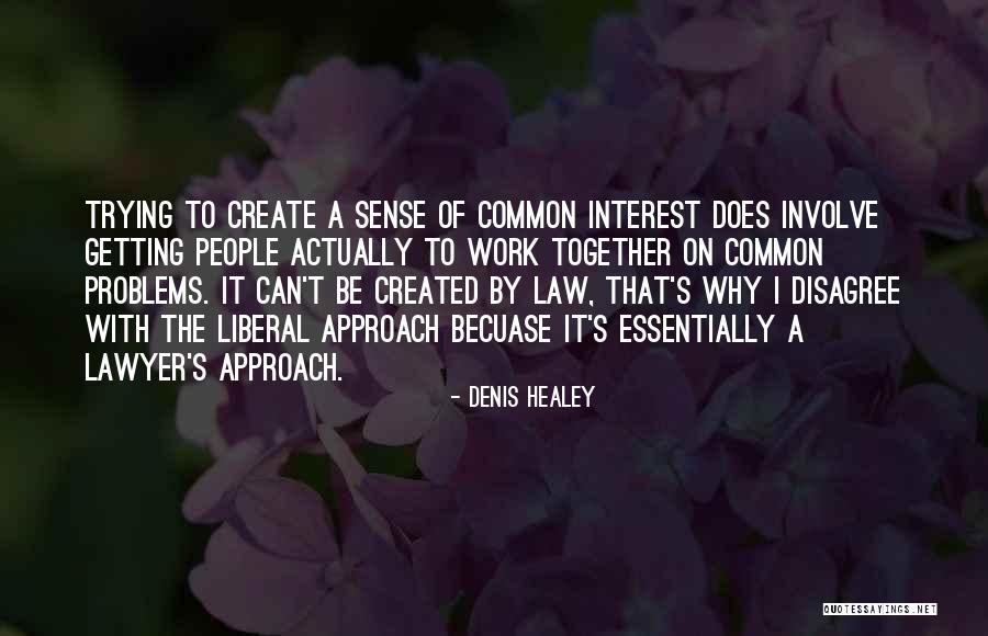 Common Interest Quotes By Denis Healey Common Interest Quotes By Denis Healey