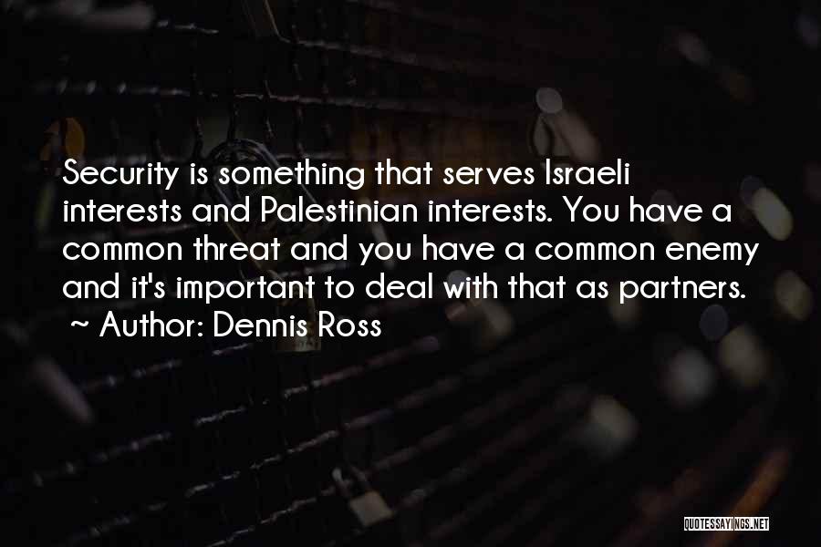 Common Interests Quotes By Dennis Ross