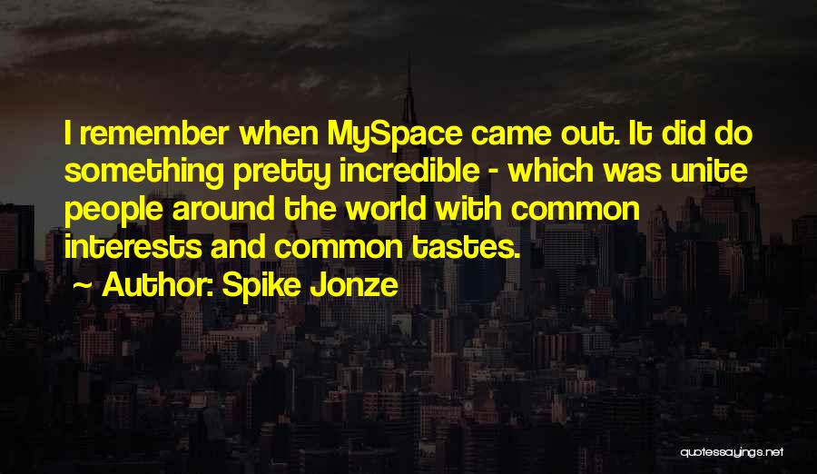 Common Interests Quotes By Spike Jonze