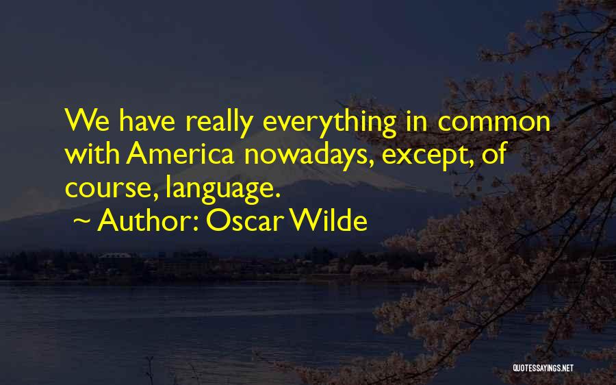 Common Language Quotes By Oscar Wilde