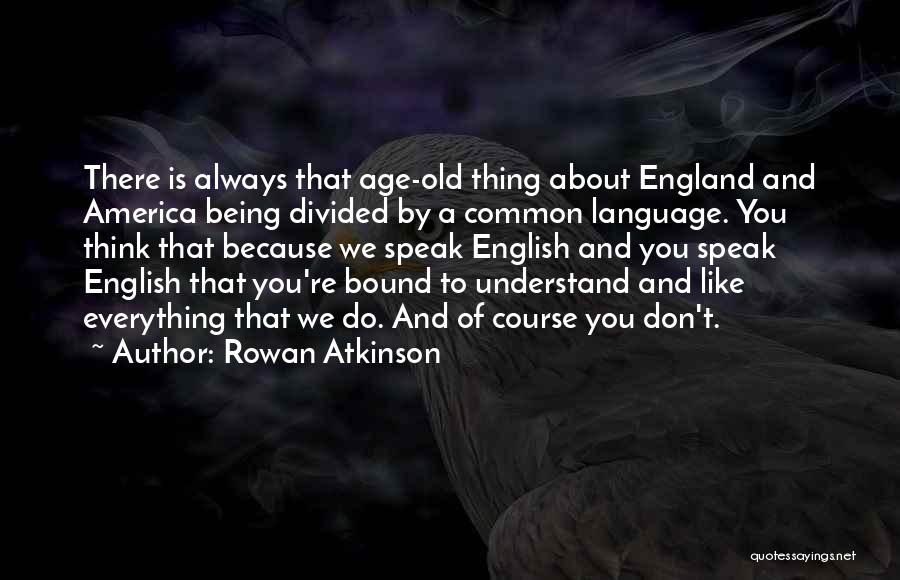 Common Language Quotes By Rowan Atkinson