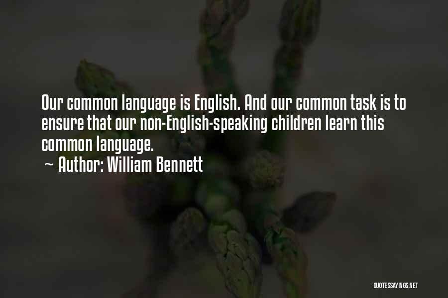 Common Language Quotes By William Bennett