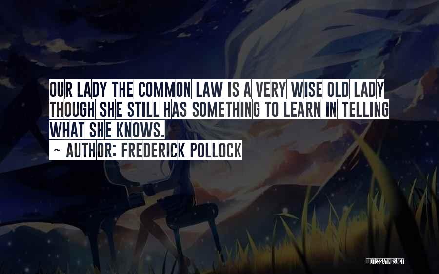 Common Law Quotes By Frederick Pollock