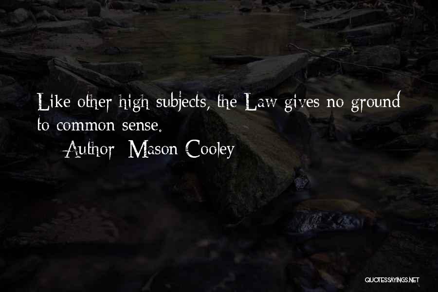 Common Law Quotes By Mason Cooley