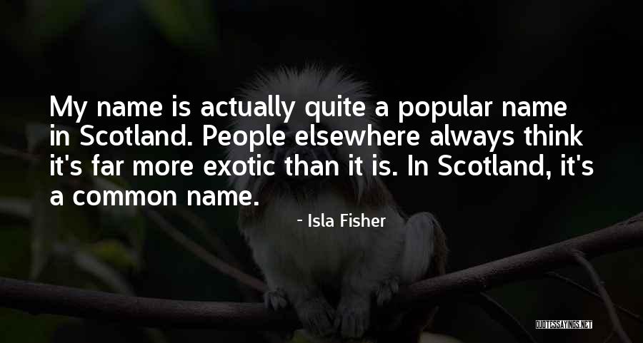 Common Name Quotes By Isla Fisher Common Name Quotes By Isla Fisher