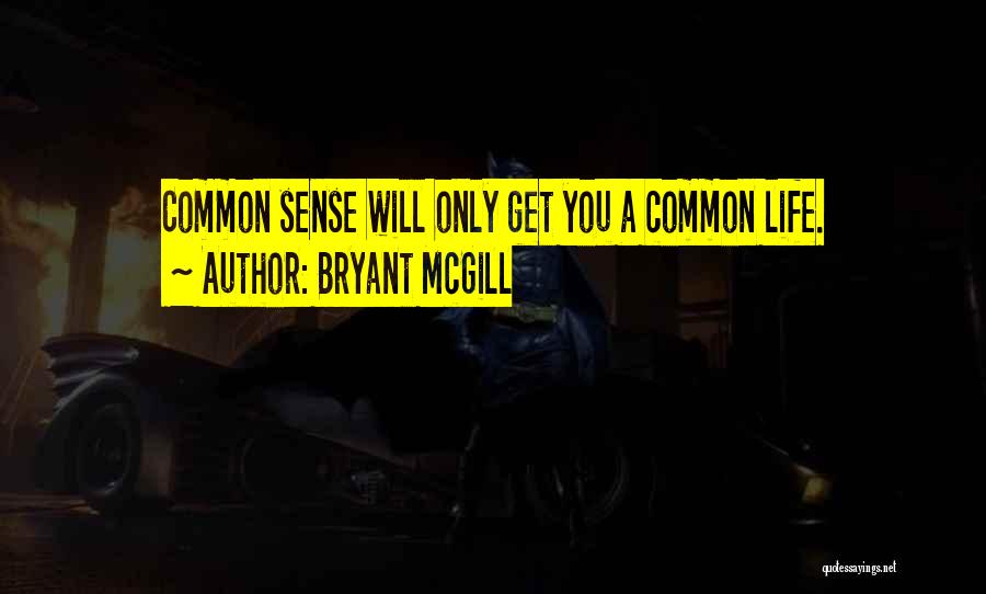 Common Senses Quotes By Bryant McGill