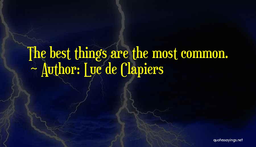 Common Things Quotes By Luc De Clapiers