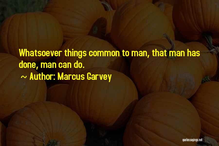 Common Things Quotes By Marcus Garvey