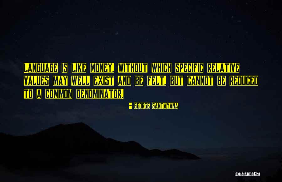 Common Values Quotes By George Santayana Common Values Quotes By George Santayana