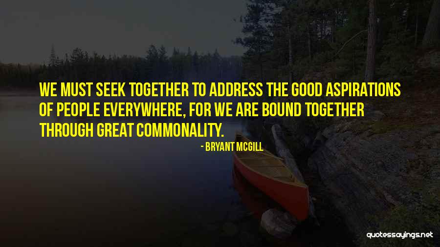 Commonality Quotes By Bryant McGill