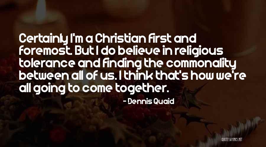 Commonality Quotes By Dennis Quaid Commonality Quotes By Dennis Quaid