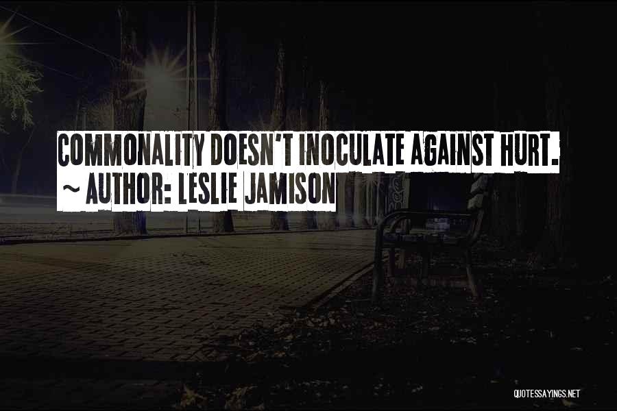 Commonality Quotes By Leslie Jamison