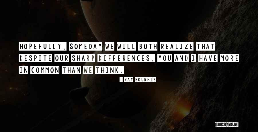 Commonality Quotes By Ray Bourhis Commonality Quotes By Ray Bourhis