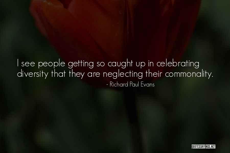Commonality Quotes By Richard Paul Evans Commonality Quotes By Richard Paul Evans