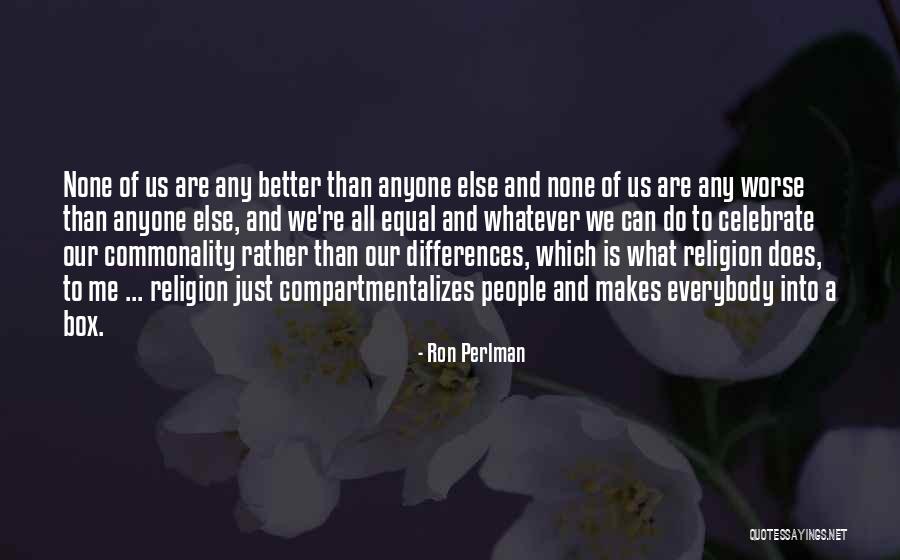 Commonality Quotes By Ron Perlman