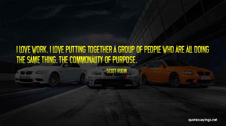 Commonality Quotes By Scott Rudin Commonality Quotes By Scott Rudin